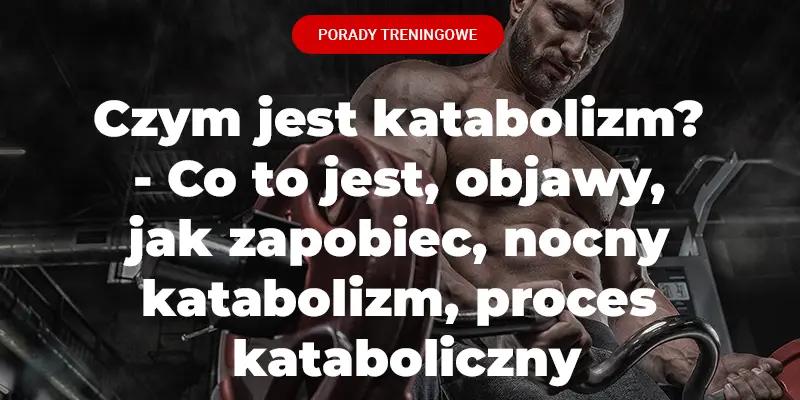 Jak nocny katabolizm wpływa na twoje zdrowie i samopoczucie?